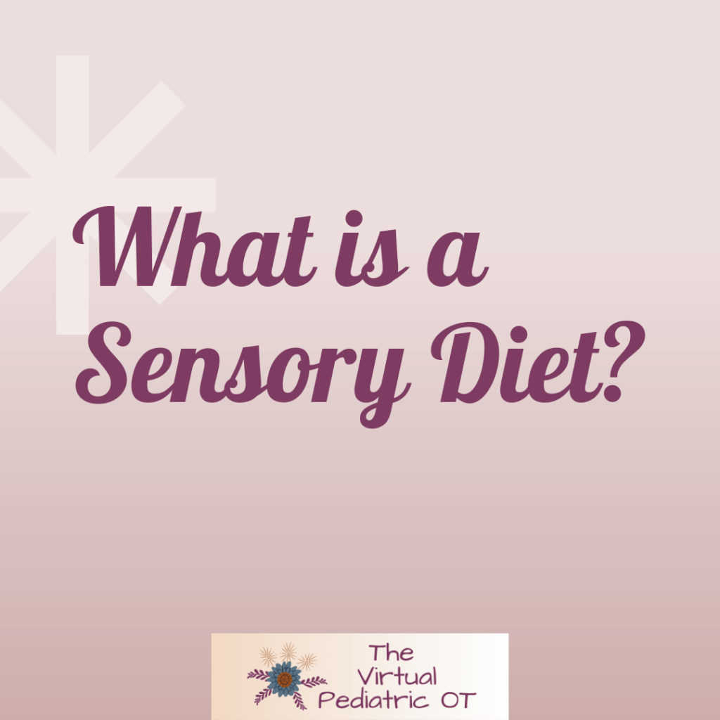 What is a sensory diet?  The Virtual Pediatric OT 