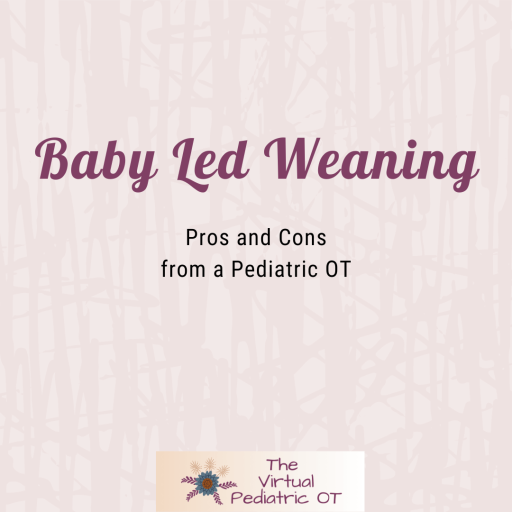 Text overlay: baby led weaning pros and cons from an occupational therapist.  The Virtual Pediatric OT Logo