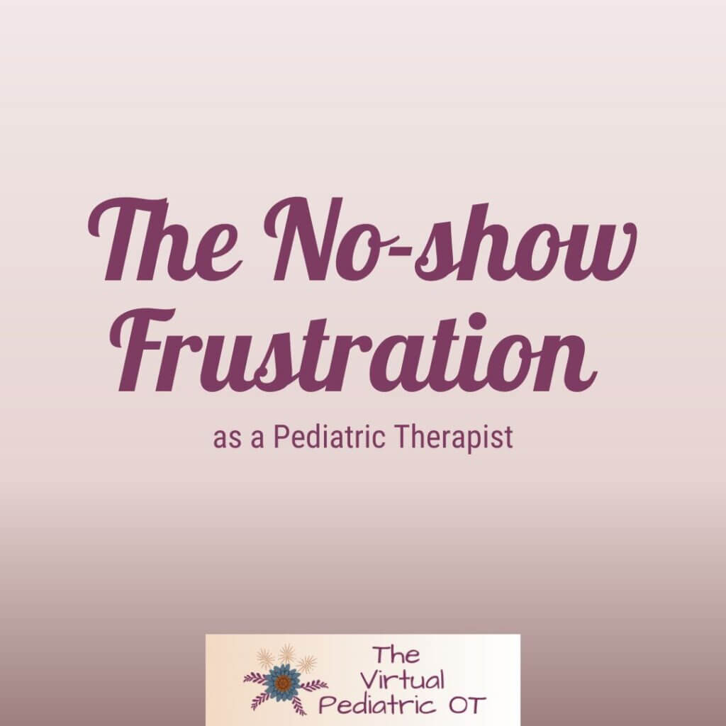 The No-show Cancellation Frustration as a Pediatric Therapist