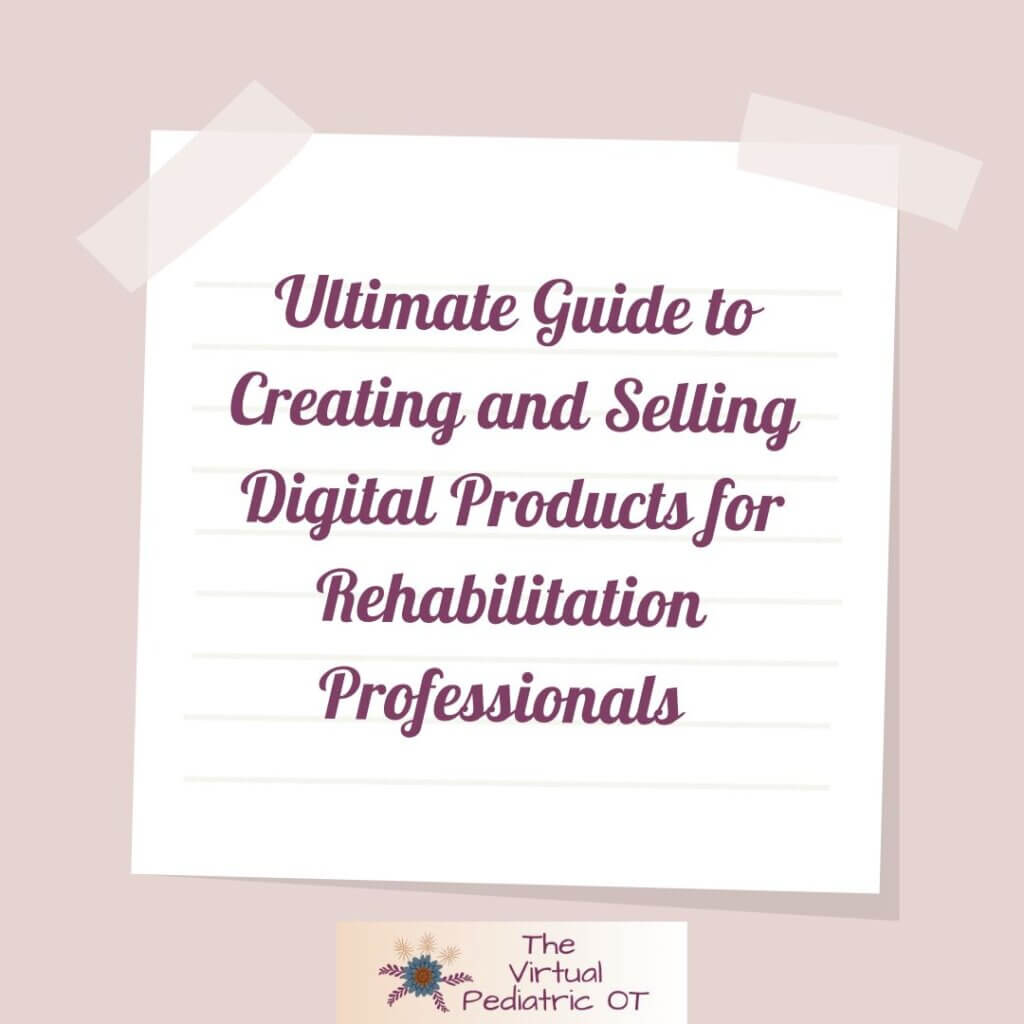 Ultimate Guide to Creating and Selling Digital Products for Rehabilitation Professionals
