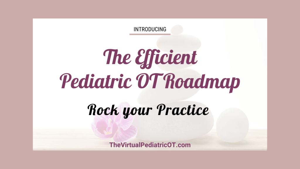 The Efficient Pediatric OT Roadmap